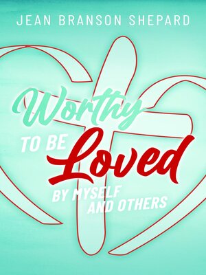 cover image of Worthy to Be Loved